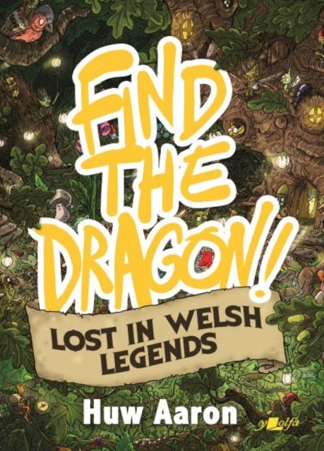 Bilde av Find The Dragon! Lost In Welsh Legends Av Huw Aaron