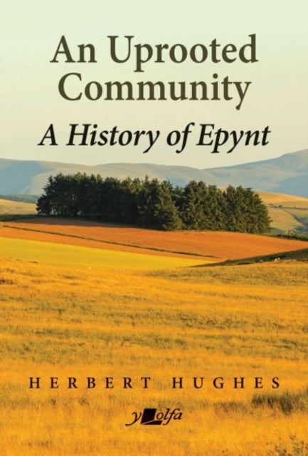 An Uprooted Community - A history of Epynt