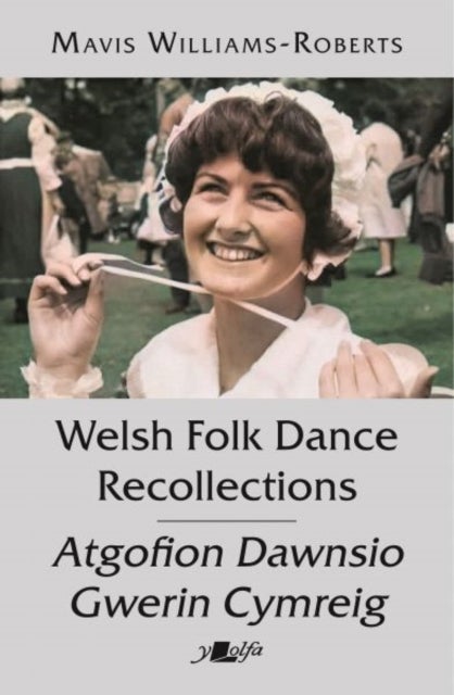 Welsh Folk Dance Recollections - From America to Zagreb, by a Tenby Girl