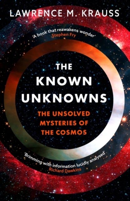 The Known Unknowns - The Unsolved Mysteries of the Cosmos