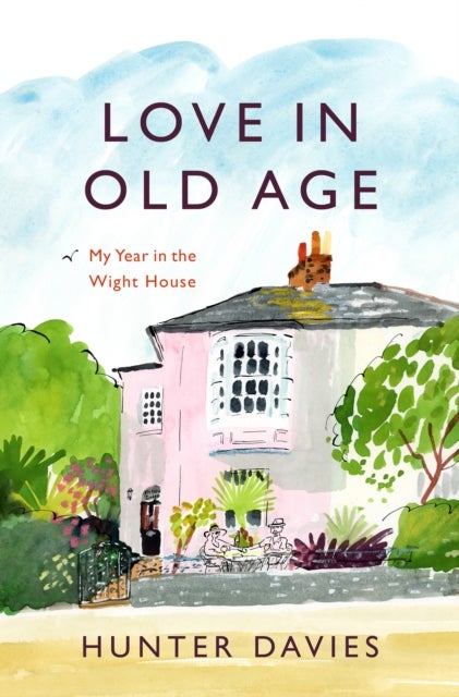Love in Old Age - My Year in the Wight House