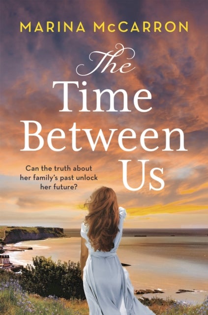 The Time Between Us - An emotional, gripping historical page turner