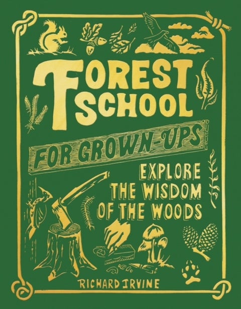 Forest School For Grown-Ups - Explore the Wisdom of the Woods