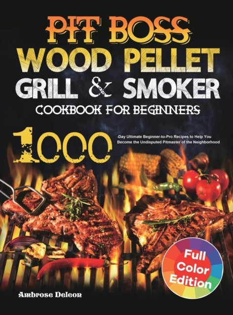 Bilde av Pit Boss Wood Pellet Grill &amp; Smoker Cookbook For Beginners Av Ambrose Deleon