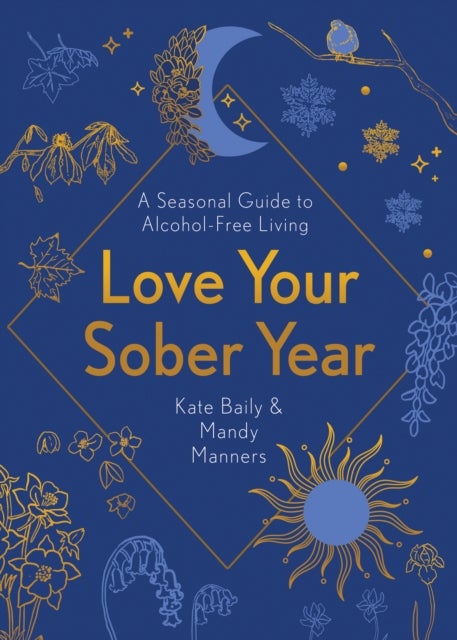 Love Your Sober Year - A Seasonal Guide to Alcohol-Free Living
