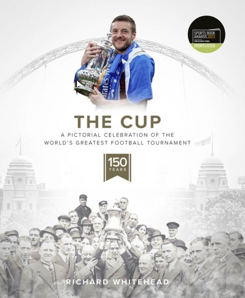 The Cup - A Pictorial Celebration of the World's Greatest Football Tournament