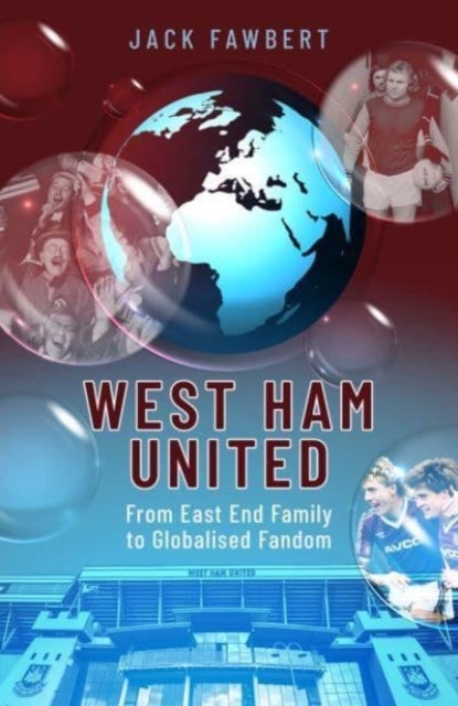 West Ham United - From East End Family to Globalised Fandom