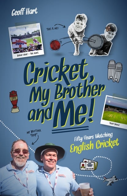 Cricket, My Brother and Me - Fifty Years Watching English Cricket