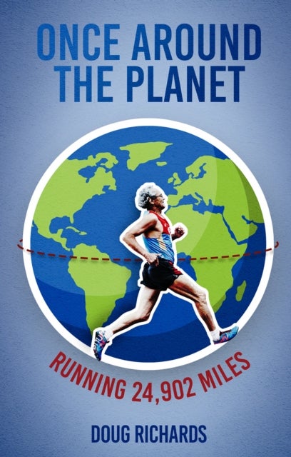 Once Around the Planet - Running 24,902 Miles