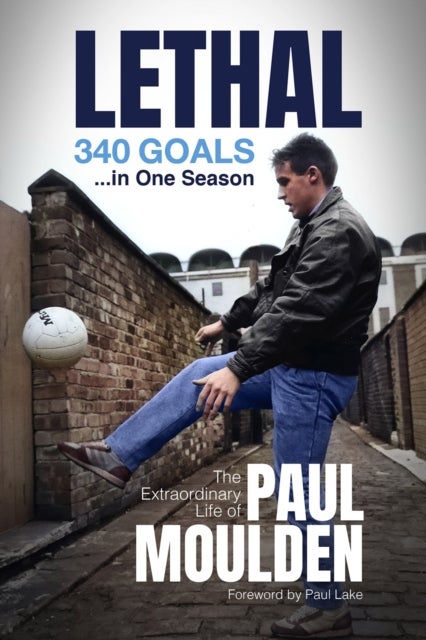 Bilde av Lethal: 340 Goals In One Season Av Paul Moulden, David Clayton