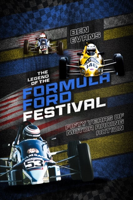 The Legend of the Formula Ford Festival - Fifty Years of Motor Racing Action