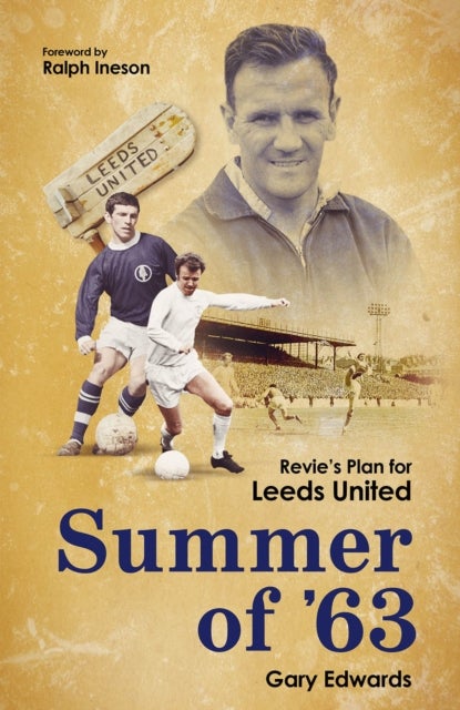 Summer of 63 - Revie's Plan for Leeds United