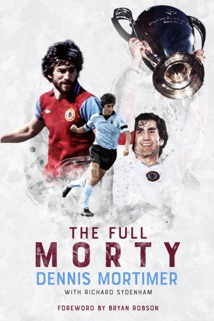 The Full Morty - Dennis Mortimer