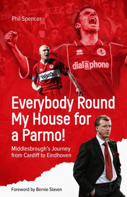 Everybody Round My House for a Parmo! - Middlesbrough's Journey from Cardiff to Eindhoven
