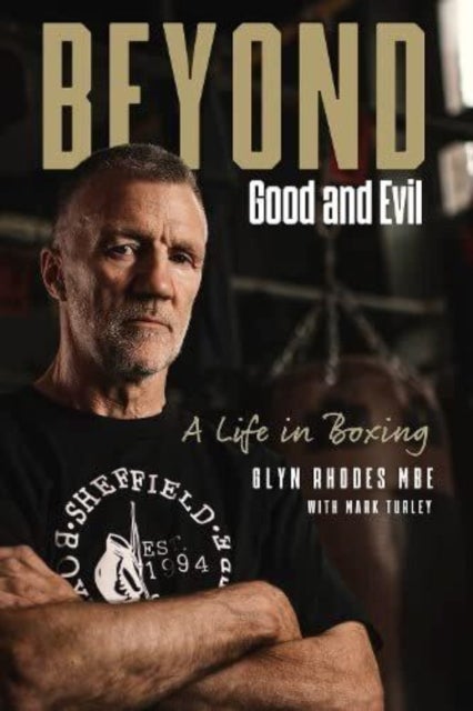 Beyond Good and Evil - Glyn Rhodes MBE, a Life in Boxing