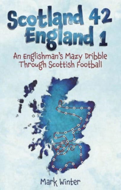Scotland 42 England 1 - An Englishman's Mazy Dribble through Scottish Football