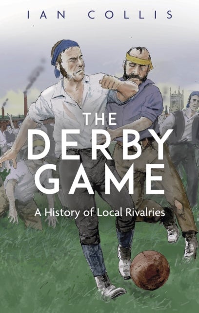 The Derby Game - A History of Local Rivalries