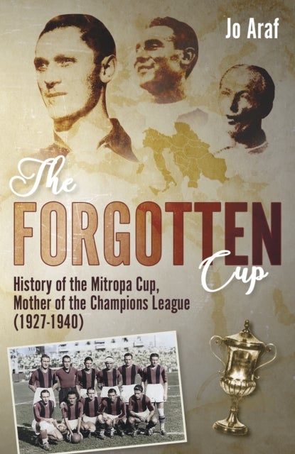 The Forgotten Cup - History of the Mitropa Cup, Mother of the Champions League (1927-1940)