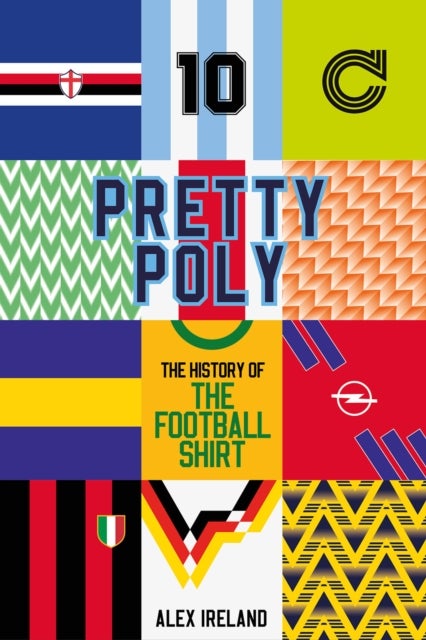 Pretty Poly - The History of the Football Shirt