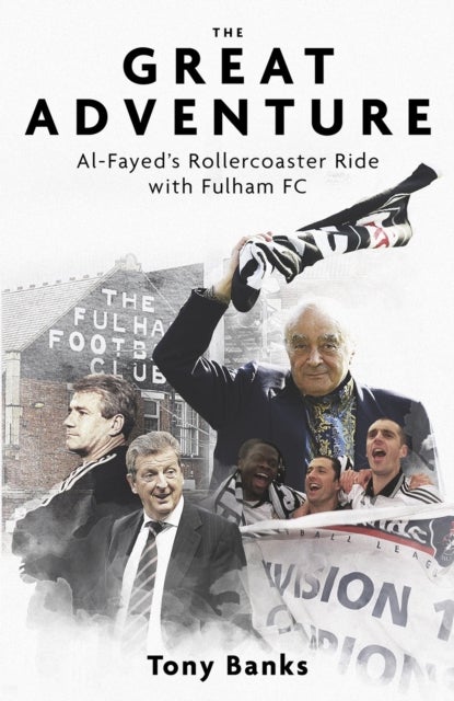 The Great Adventure - Al-Fayed's Rollercoaster Ride with Fulham FC