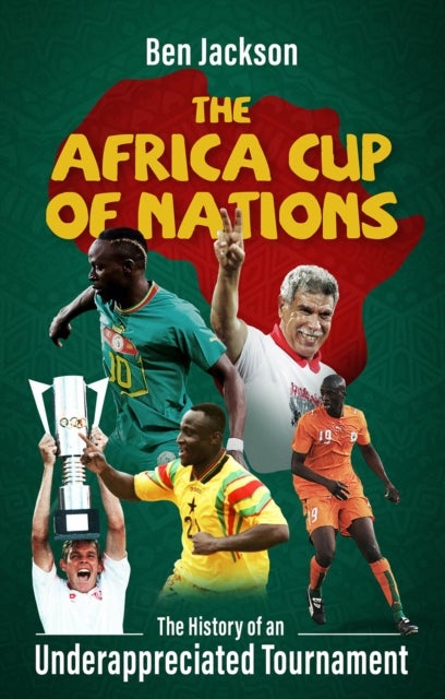 The Africa Cup of Nations - The History of an Underappreciated Tournament