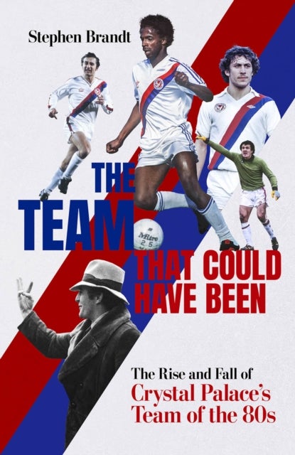 The Team that Could Have Been - The Rise and Fall of Crystal Palace's Team of the 80s