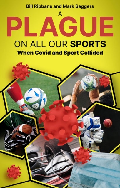 A Plague on All Our Sports - When Covid and Sport Collided