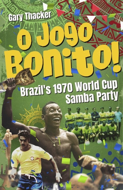 O Jogo Bonito! - Brazil¿s 1970 World Cup Samba Party