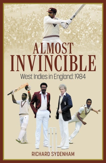 Almost Invincible - The West Indies Cricket Team in England: 1984