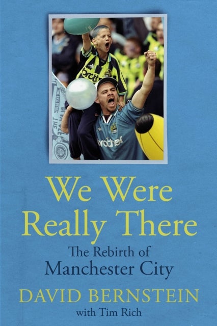 We Were Really There - The Rebirth of Manchester City