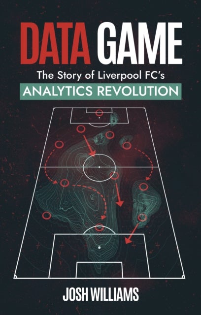 Data Game - The Story of Liverpool FC's Analytics Revolution