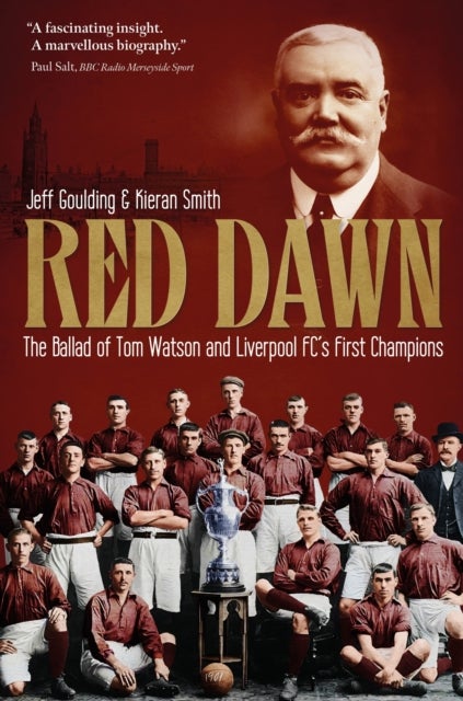 Red Dawn - The Ballad of Tom Watson and Liverpool FC's First Champions