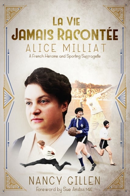 La Vie Jamais Racontee - Alice Milliat, a French Heroine and Sporting Suffragette