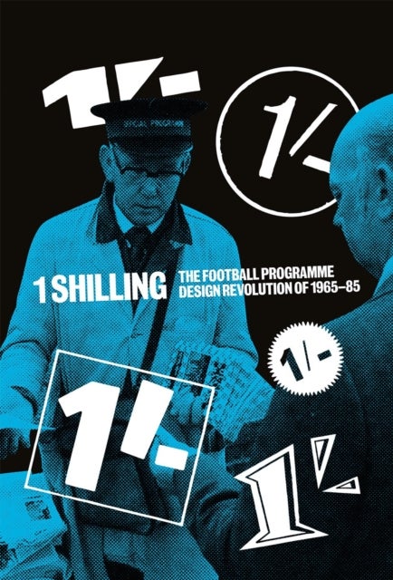 One Shilling - The Football Programme Design Revolution of 1965-85