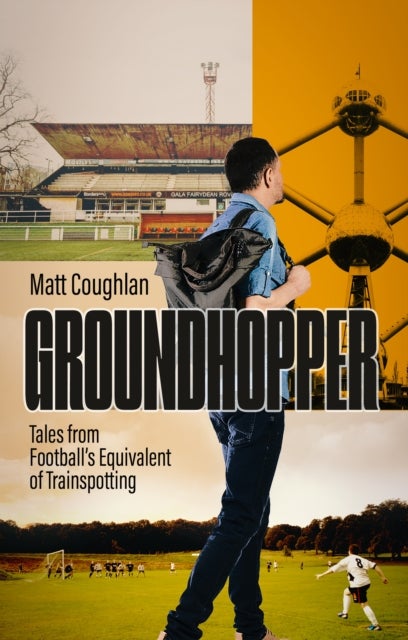 Groundhopper - Tales from Football's Equivalent of Trainspotting