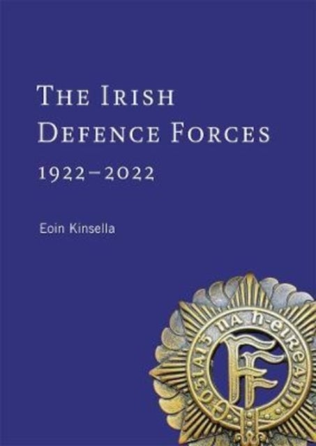The Irish Defence Forces, 1922-2022 - Servants of the Nation
