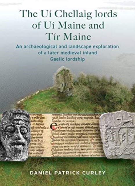 Bilde av The Ui Chellaig Lords Of Ui Maine And Tir Maine Av Daniel Patrick Curley