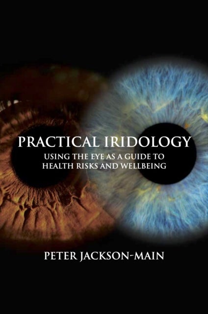 Practical Iridology - Using the Eye as a Guide to Health Risks and Wellbeing