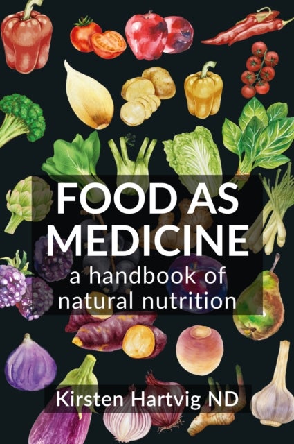 Food as Medicine - A Handbook of Natural Nutrition