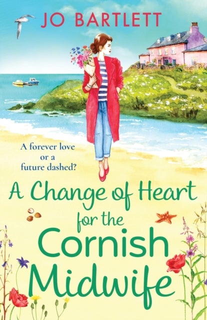 A Change of Heart for the Cornish Midwife - The uplifting instalment in Jo Bartlett's Cornish Midwives series