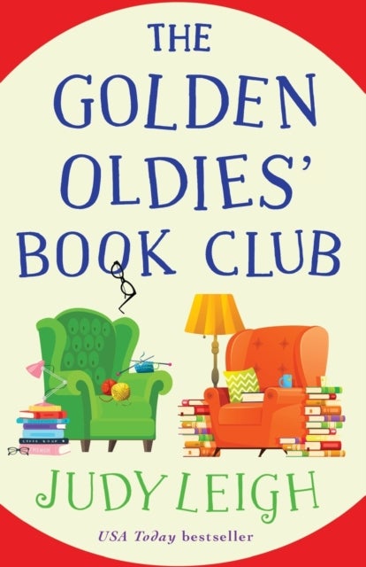 The Golden Oldies' Book Club - The feel-good novel from USA Today Bestseller Judy Leigh