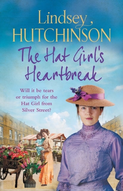 The Hat Girl's Heartbreak - A heartbreaking, page-turning historical novel from Lindsey Hutchinson