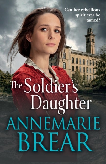 The Soldier's Daughter - The gripping historical novel from AnneMarie Brear