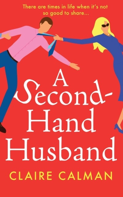 A Second-Hand Husband - The laugh-out-loud novel from bestseller Claire Calman