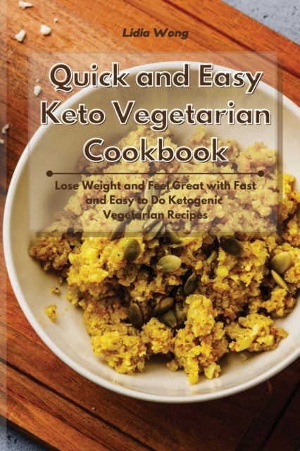 Bilde av Quick And Easy Keto Vegetarian Cookbook Av Lidia Wong