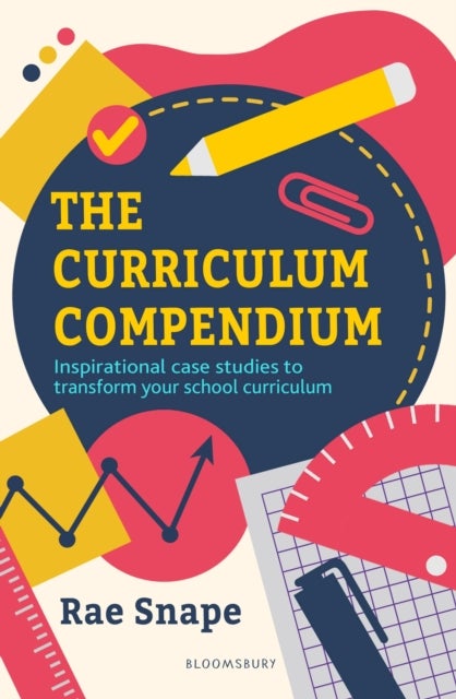 The Curriculum Compendium - Inspirational case studies to transform your school curriculum