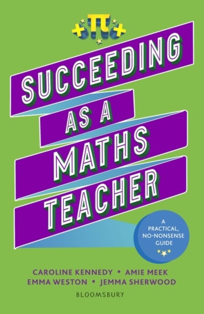 Succeeding as a Maths Teacher - The ultimate guide to teaching secondary maths