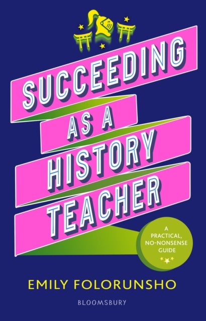 Succeeding as a History Teacher - The ultimate guide to teaching secondary history