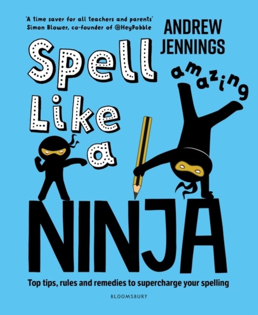 Spell Like a Ninja - Top tips, rules and remedies to supercharge your spelling