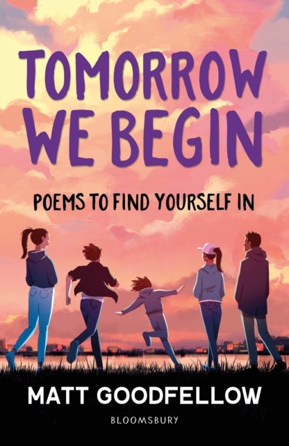 Tomorrow We Begin - Poems to find yourself in, perfect for 11+